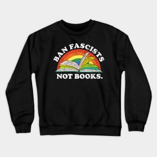 ban fascists not books Crewneck Sweatshirt